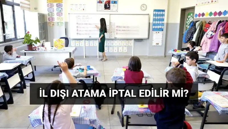 Atama Sonuçları Açıklandı: İl Dışı Yer Değiştirme İptal Edilebilir mi?