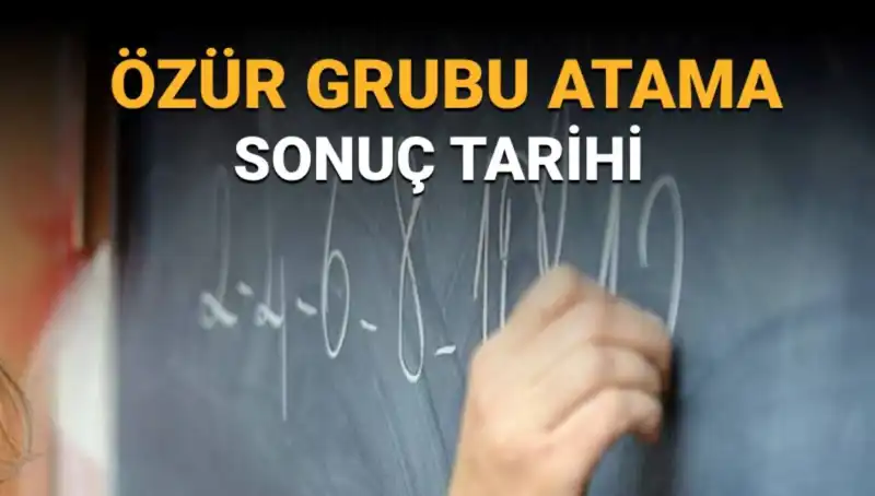 Özür Grubu Atama Sonuçları Açıklanıyor: Tarih ve Detaylar Belli Oldu!
