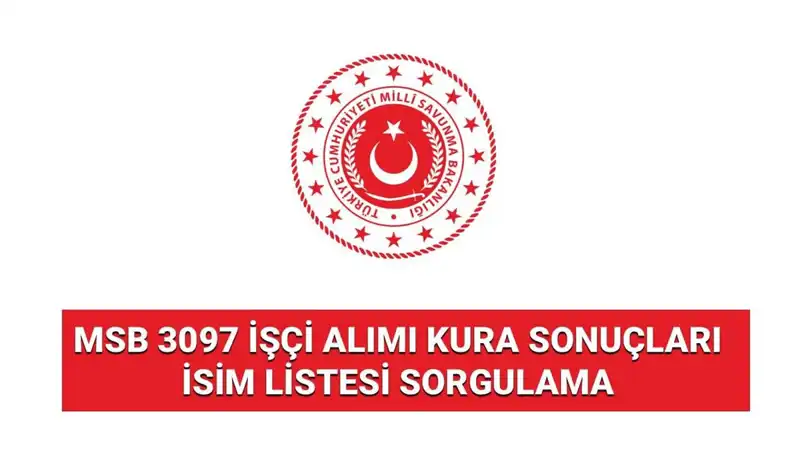 MSB 3097 İşçi Alımı Sonuçları Nihayet Açıklandı: İsim Listesi Burada!