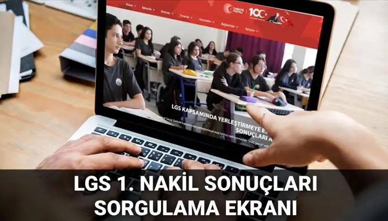 LGS 1. Nakil Sonuçları Açıklandı! İkinci Nakil Tarihleri Belirlendi